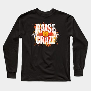 Raise The Craze Long Sleeve T-Shirt